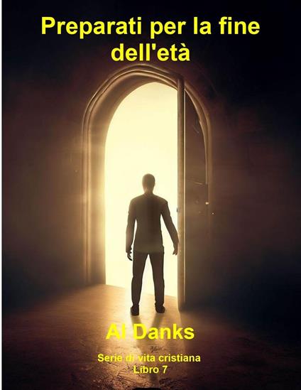 Preparati per la fine dell'età - Al Danks - ebook