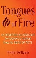 Tongues of Fire: 40 Devotional Insights for Today's Church from the Book of Acts