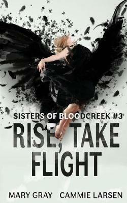 Rise, Take Flight - Mary Gray,Cammie Larsen - cover
