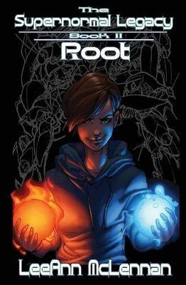 The Supernormal Legacy: Book 2: Root - Leeann McLennan - cover