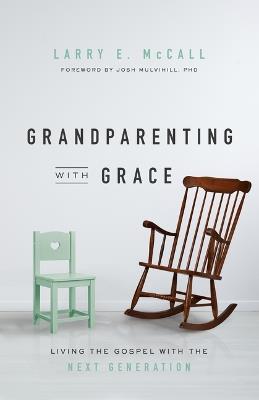 Grandparenting with Grace: Living the Gospel with the Next Generation - Larry E McCall - cover