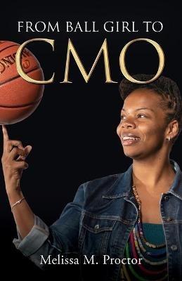 From Ball Girl to CMO - Melissa M Proctor - cover