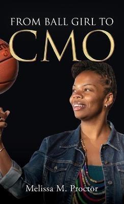 From Ball Girl to CMO - Melissa M Proctor - cover