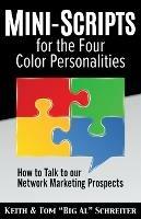Mini-Scripts for the Four Color Personalities: How to Talk to our Network Marketing Prospects - Tom Big Al Schreiter - cover