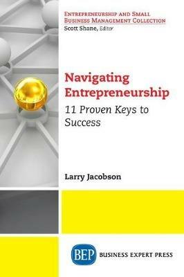 Navigating Entrepreneurship: 11 Proven Keys to Success - Larry Jacobson - cover