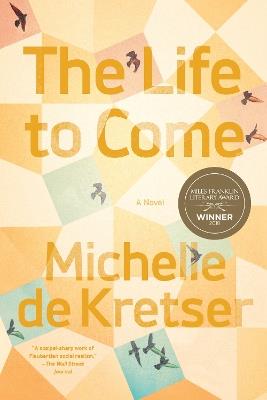 The Life to Come: A Novel - Michelle De Kretser - cover