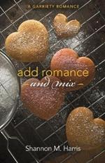 Add Romance and Mix: A Garriety Romance