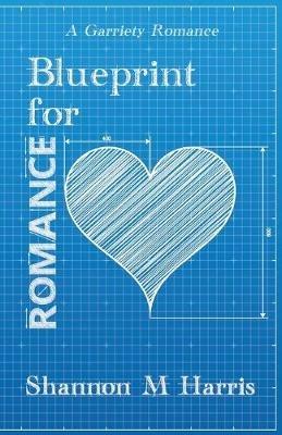 Blueprint for Romance: A Garriety Romance - Shannon M Harris - cover