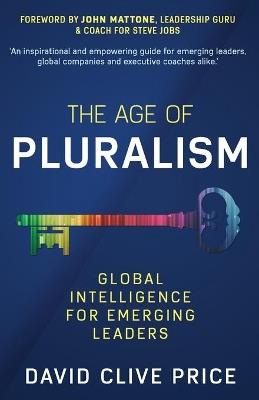 The Age Of Pluralism: Global Intelligence For Emerging Leaders - David Clive Price - cover