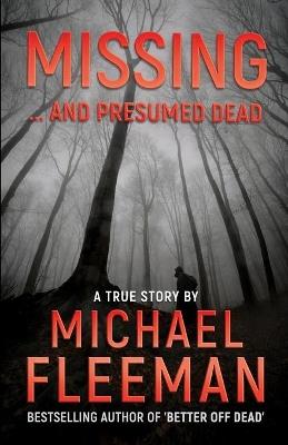 Missing ... And Presumed Dead - Michael Fleeman - cover
