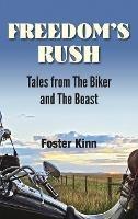 Freedom's Rush: Tales from the Biker and the Beast - Kinn Foster,Foster Kinn - cover