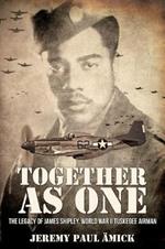?Together as One: The Legacy of James Shipley, World War II Tuskegee Airman