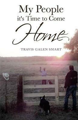 My People It's Time to Come Home - Travis Galen Smart - cover