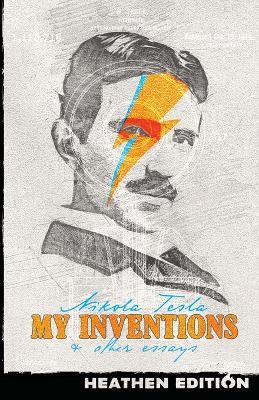 My Inventions & Other Essays (Heathen Edition) - Nikola Tesla - cover