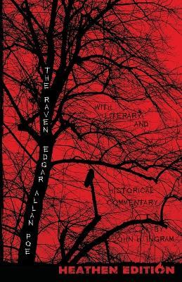 The Raven with Literary and Historical Commentary (Heathen Edition) - John H Ingram,Edgar Allan Poe - cover