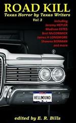 Texas Roadkill Volume 3: Texas Horror by Texas Writers