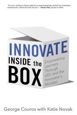 Innovate Inside the Box: Empowering Learners Through UDL and the Innovator's Mindset - George Couros,Katie Novak - cover