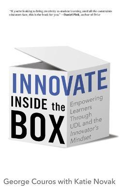 Innovate Inside the Box: Empowering Learners Through UDL and the Innovator's Mindset - George Couros,Katie Novak - cover