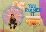 You Ruined It: A Book About Boundaries