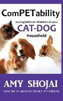 ComPETability: Solving Behavior Problems In Your Cat-Dog Household