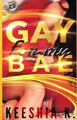 Gay For My Bae (The Cartel Publications Presents) - Keeshia K - cover