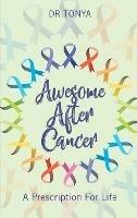 Awesome After Cancer: A Prescription for Life