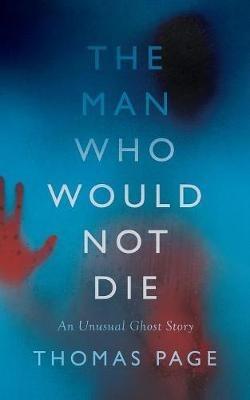 The Man Who Would Not Die - Thomas Page - cover