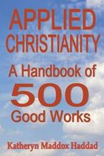 Applied Christianity: A Handbook of 500 Good Works