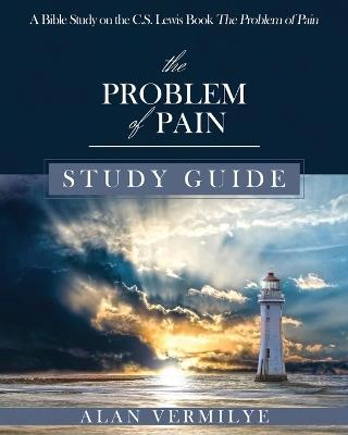 The Problem of Pain Study Guide: A Bible Study on the C.S. Lewis Book The Problem of Pain - Vermilye Alan - cover
