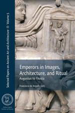 Emperors in Images, Architecture and Ritual: Augustus to Fausta