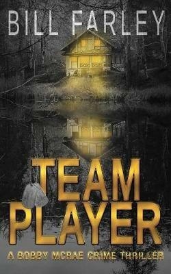 Team Player: A Bobby McRae Thriller - Bill Farley - cover