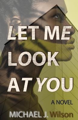 Let Me Look at You - Michael J Wilson - cover
