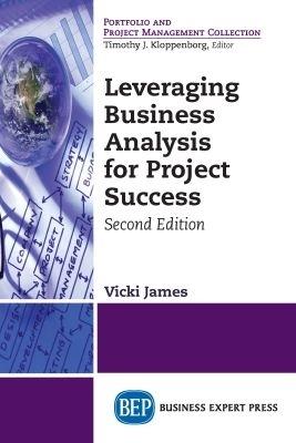 Leveraging Business Analysis for Project Success - Vicki James - cover