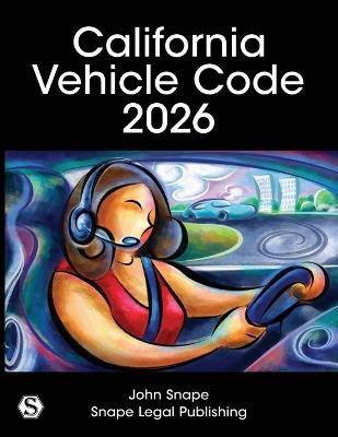 California Vehicle Code 2026 - John Snape - cover