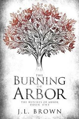 The Burning of Arbor - J L Brown - cover