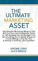 The Ultimate Marketing Asset - Jerome Lewis,Alice Briggs - cover