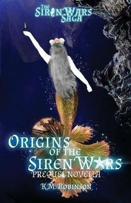 Origins of the Siren Wars - K M Robinson - cover