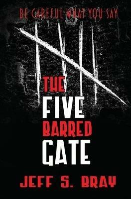 The Five Barred Gate - Jeff S Bray - cover