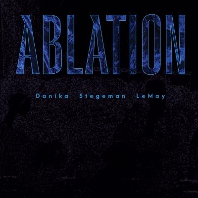 Ablation - Danika Stegeman Lemay - cover