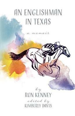 An Englishman in Texas: a memoir - Ron Kenney - cover