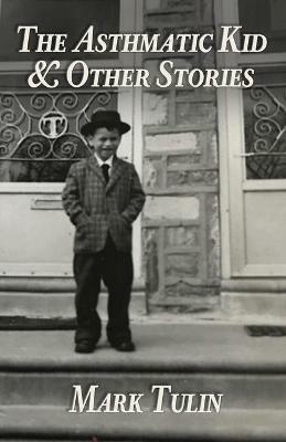 The Asthmatic Kid & Other Stories - Mark Tulin - cover
