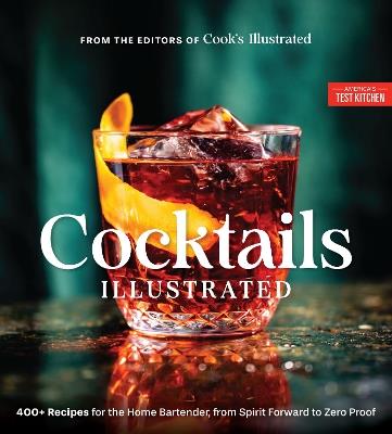 Cocktails Illustrated: 400+ Recipes for the Home Bartender, from Spirit Forward to Zero Proof - America's Test Kitchen - cover