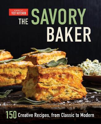 The Savory Baker: 150 Creative Recipes, from Classic to Modern - America's Test Kitchen - cover
