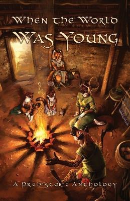 When the World Was Young: A Prehistoric Anthology - cover