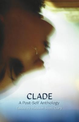 Clade - A Post-Self Anthology - cover