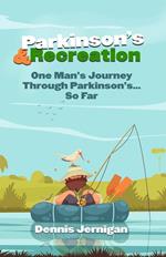 Parkinson's & Recreation: One Man's Journey Through Parkinson's...So Far