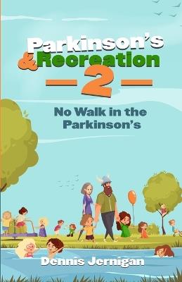 Parkinson's & Recreation 2: No Walk in the Parkinson's - Dennis Jernigan - cover