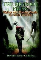 The Bigfoot Files: Bigfoot and Missing People in North America