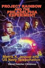 Project Rainbow and the Philadelphia Experiment: Morris K. Jessup and Us Navy Teleportation