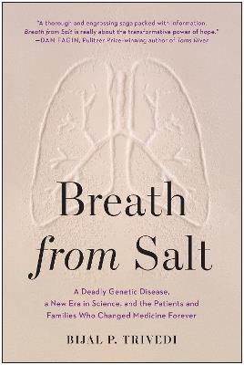 Breath from Salt: A Deadly Genetic Disease, a New Era in Science, and the Patients and Families Who Changed Medicine Forever - Bijal P. Trivedi - cover